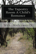 The Tapestry Room a Child's Romance