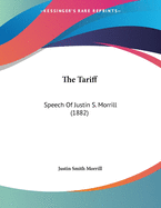 The Tariff: Speech Of Justin S. Morrill (1882)