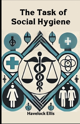 The Task of Social Hygiene - Ellis, Havelock