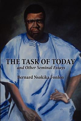 The Task of Today and Other Seminal Essays - Fonlon, Bernard Nsokika