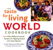 The Taste for Living World Cookbook: More of Mike Milken's Favorite Recipes for Fighting Cancer and Heart Disease