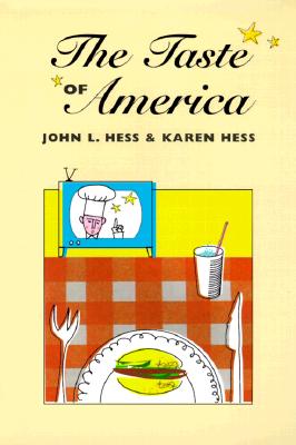 The Taste of America - Hess, John L, and Hess, Karen