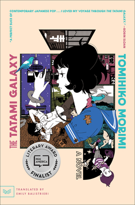 The Tatami Galaxy - Morimi, Tomihiko, and Balistrieri, Emily (Translated by)