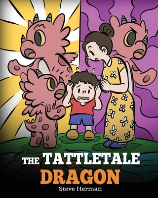 The Tattletale Dragon: A Story About Tattling and Telling - Herman, Steve