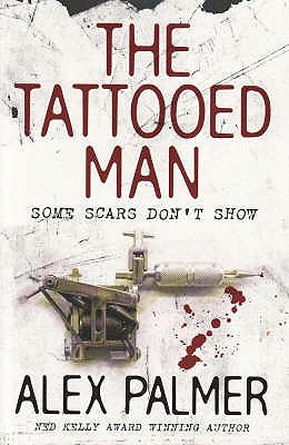 The Tattooed Man: Some Scars Don't Show - Palmer, Alex