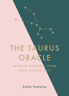 The Taurus Oracle: Instant Answers from Your Cosmic Self