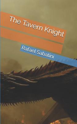 The Tavern Knight - Sabatini, Rafael