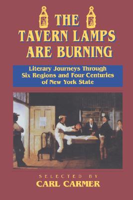 The Tavern Lamps Are Burning: Literary Journeys Through Six Regions and Four Centuries of New York State - Carmer, Carl