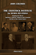 The Tavistock institute for human relations: Shaping the Moral, Spiritual, Cultural, Political and Economic Decline of the United States