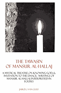 The Tawasin of Mansur Al-Hallaj, in Verse: A Mystical Treatise on Knowing God, & Invitation to the Dance