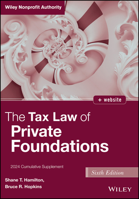 The Tax Law of Private Foundations: 2024 Cumulative Supplement - Hamilton, Shane T, and Hopkins, Bruce R