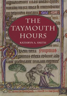 The Taymouth Hours: Stories and the Construction of Self in Late Medieval England - Smith, Kathryn A