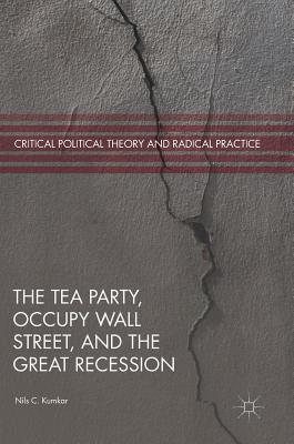 The Tea Party, Occupy Wall Street, and the Great Recession - Kumkar, Nils C.