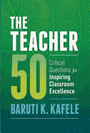 The Teacher 50: Critical Questions for Inspiring Classroom Excellence