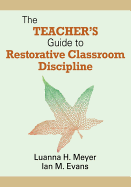 The Teacher&#8242;s Guide to Restorative Classroom Discipline
