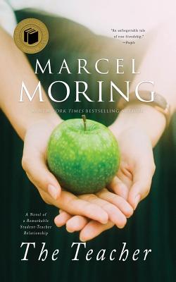 The Teacher: A Novel of a Remarkable Student-Teacher Relationship - Moring, Marcel