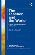 The Teacher and the World: A Study of Cosmopolitanism as Education
