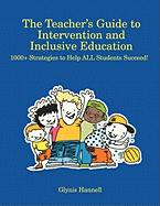 The Teacher S Guide to Intervention and Inclusive Education: 1000+ Strategies to Help All Students Succeed!