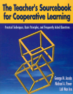The Teacher s Sourcebook for Cooperative Learning: Practical Techniques, Basic Principles, and Frequently Asked Questions