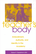 The Teacher's Body: Embodiment, Authority, and Identity in the Academy