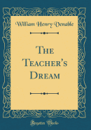 The Teacher's Dream (Classic Reprint)