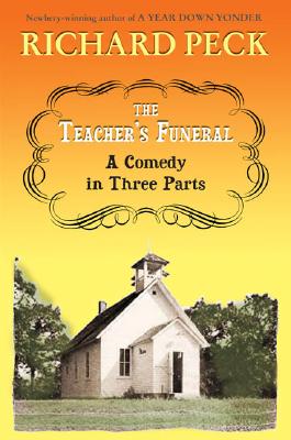 The Teacher's Funeral: A Comedy in Three Parts - Peck, Richard