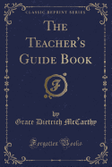 The Teacher's Guide Book (Classic Reprint)