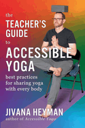 The Teacher's Guide to Accessible Yoga