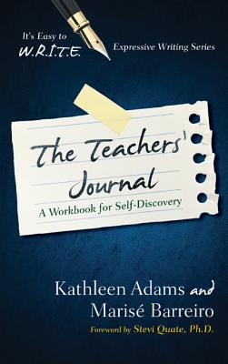 The Teacher's Journal: A Workbook for Self -Discovery - Adams, Kathleen, CFP, and Barreiro, Marise