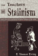 The Teachers of Stalinism: Policy, Practice, and Power in Soviet Schools of the 1930s