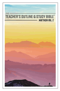 The Teacher's Outline & Study Bible: Matthew Vol. 2