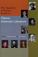 The Teachers & Writers Guide to Classic American Literature