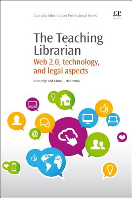 The Teaching Librarian: Web 2.0, Technology, and Legal Aspects - Helge, Kris, and McKinnon, Laura