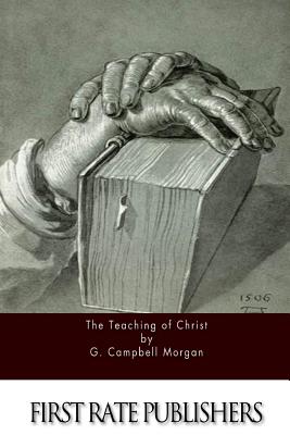 The Teaching of Christ - Morgan, G Campbell