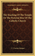 The Teaching of the Temple or the Pictorial Rise of the Catholic Church