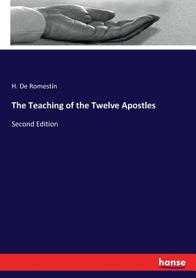 The Teaching of the Twelve Apostles: Second Edition - De Romestin, H