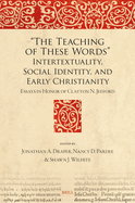 "The Teaching of These Words" Intertextuality, Social Identity, and Early Christianity: Essays in Honor of Clayton N. Jefford