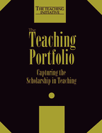 The Teaching Portfolio: Capturing the Scholarship in Teaching
