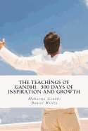 The Teachings of Gandhi: 300 days of Inspiration and Growth