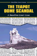 The Teapot Dome Scandal Trial: A Headline Court Case