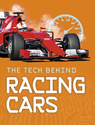 The Tech Behind Racing Cars - Goldsworthy, Steve