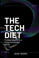 The Tech Diet: Finding Balance in a Hyperconnected World