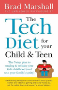 The Tech Diet for your Child & Teen: The 7-Step Plan to Unplug & Reclaim Your Kid's Childhood (And Your Family's Sanity)