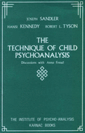 The Technique of Child Psychoanalysis: Discussions with Anna Freud - Freud, Anna (Editor), and Kennedy, Hansi (Editor), and Sandler, Joseph (Editor)