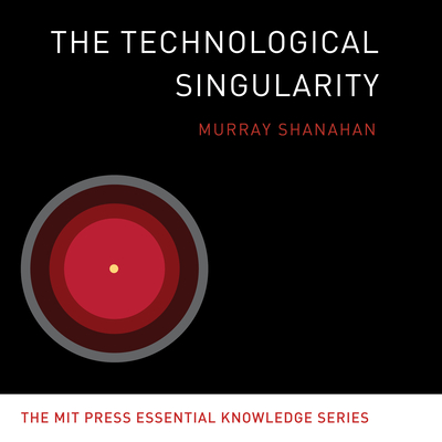 The Technological Singularity - Shanahan, Murray, and Pabon, Tim Andres (Narrator)