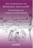 The Technology of Scientific Education: Practical Guidance for Creating a True Natural Reality