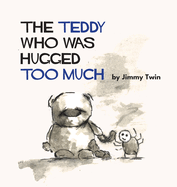 The Teddy Who Was Hugged Too Much