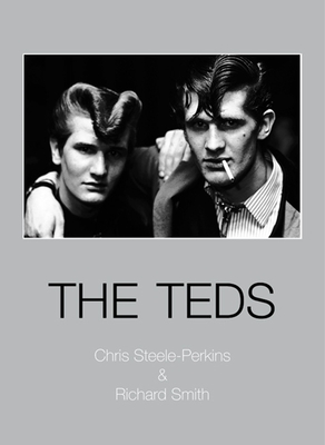 The Teds - Steele-Perkins, Chris (Photographer), and Smith, Richard, Dr.