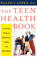 The Teen Health Book: A Parent's Guide to Adolescent Health and Well Being