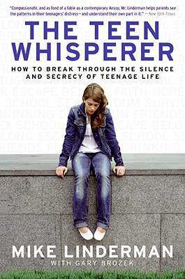 The Teen Whisperer: How to Break Through the Silence and Secrecy of Teenage Life - Brozek, Gary, and Linderman, Mike